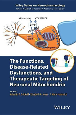 The Functions, Disease-Related Dysfunctions, and Therapeutic Targeting of Neuronal Mitochondria(English, Hardcover, Hardwick J. Marie)