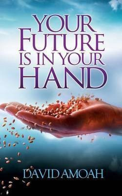 Your Future is in Your Hand(English, Paperback, Amoah David)