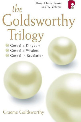 The Goldsworthy Trilogy: Gospel & Kingdom, Wisdom & Revelation(English, Paperback, Goldsworthy Graeme)
