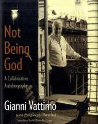 Not Being God(English, Hardcover, Vattimo Gianni)
