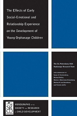 The Effects of Early Social-Emotional and Relationship Experience on the Development of Young Orphanage Children(English, Paperback, The St. Petersburg-USA Orphanage Research Team)