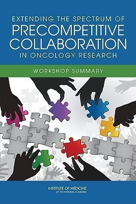 Extending the Spectrum of Precompetitive Collaboration in Oncology Research(English, Paperback, Institute of Medicine)