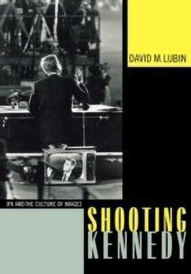 Shooting Kennedy(English, Hardcover, Lubin David M.)