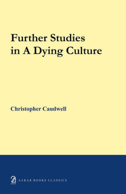 Further Studies In A Dying Culture(English, Paperback, Caudwell Christopher)
