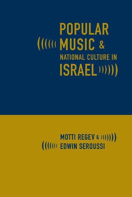 Popular Music and National Culture in Israel(English, Paperback, Regev Motti)