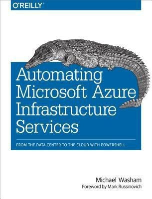 Automating Microsoft Azure Infrastructure Services(English, Paperback, Washam Michael)
