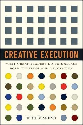 Creative Execution(English, Hardcover, Beaudan Eric)