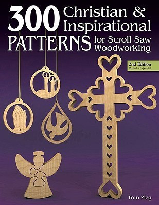 300 Christian & Inspirational Patterns for Scroll Saw Woodworking(English, Paperback, Zieg Tom)