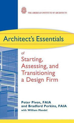 Architect's Essentials of Starting, Assessing and Transitioning a Design Firm(English, Hardcover, Piven Peter)