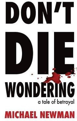 Don't Die Wondering(English, Paperback, Newman Michael)