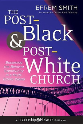 The Post-Black and Post-White Church(English, Hardcover, Smith Efrem)