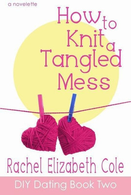 How to Knit a Tangled Mess(English, Paperback, Cole Rachel Elizabeth)