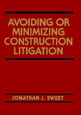 Avoiding or Minimizing Construction Litigation(English, Hardcover, Sweet Jonathan J.)