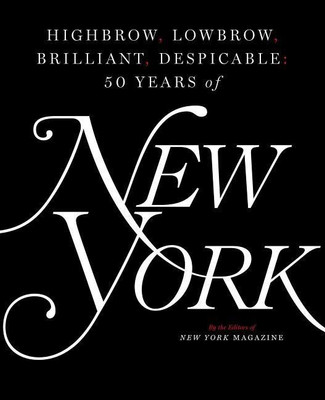 Highbrow, Lowbrow, Brilliant, Despicable(English, Hardcover, The Editors of New York Magazine)