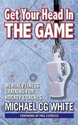 Get Your Head In The Game(English, Paperback, White Michael Cg)