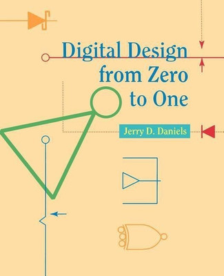 Digital Design from Zero to One(English, Paperback, Daniels Jerry D.)