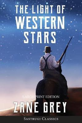 The Light of Western Stars (ANNOTATED, LARGE PRINT)(English, Paperback, Grey Zane)