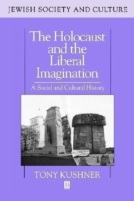 The Holocaust and the Liberal Imagination(English, Paperback, Kushner Tony)