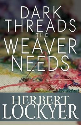 Dark Threads the Weaver Needs(English, Paperback, Lockyer Herbert Dr)