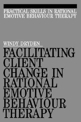 Facilitating Client Change in Rational Emotive Behavior Therapy(English, Paperback, Dryden Windy)