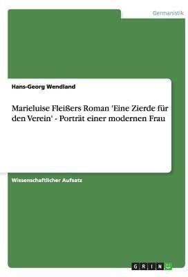Marieluise Fleissers Roman 'Eine Zierde fur den Verein' - Portrat einer modernen Frau(German, Paperback, Wendland Hans-Georg)