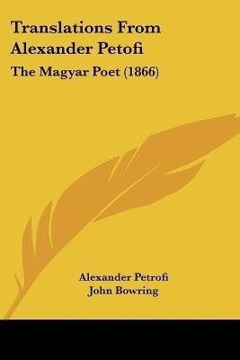 Translations From Alexander Petofi(English, Paperback, Petrofi Alexander)