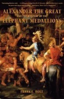 Alexander the Great and the Mystery of the Elephant Medallions(English, Paperback, Holt Frank L.)