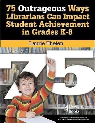 75 Outrageous Ways Librarians Can Impact Student Achievement in Grades K-8(English, Paperback, Speed Laurie)