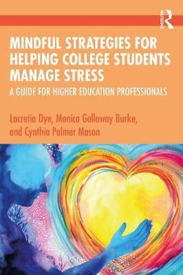 Mindful Strategies for Helping College Students Manage Stress(English, Paperback, Dye Lacretia)