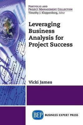 Leveraging Business Analysis for Project Success(English, Paperback, James Vicki)