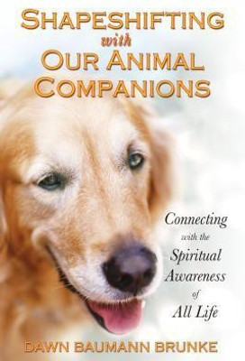 Shapeshifting with Our Animal Companions(English, Paperback, Brunke Dawn Baumann)