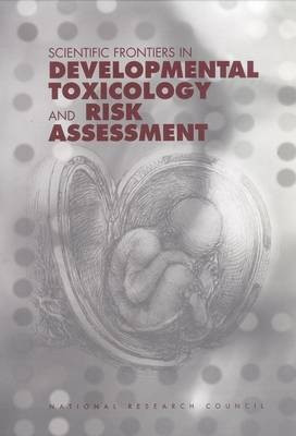 Scientific Frontiers in Developmental Toxicology and Risk Assessment(English, Hardcover, National Research Council)