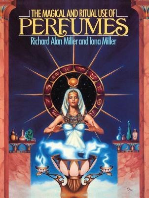 The Magical and Ritual Use of Perfumes(English, Paperback, Miller Richard Alan)