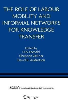 The Role of Labour Mobility and Informal Networks for Knowledge Transfer(English, Hardcover, unknown)