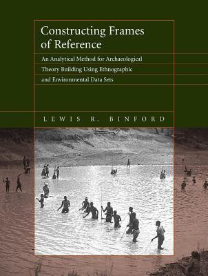 Constructing Frames of Reference(English, Hardcover, Binford Lewis R.)