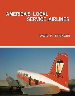 America's Local Service Airlines(English, Paperback, Stringer David H)