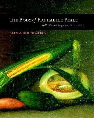 The Body of Raphaelle Peale(English, Hardcover, Nemerov Alexander)