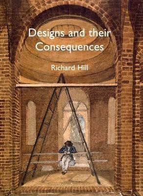 Designs and their Consequences(English, Hardcover, Hill Richard)