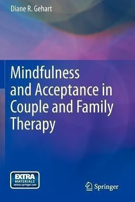 Mindfulness and Acceptance in Couple and Family Therapy(English, Paperback, Gehart Diane R.)