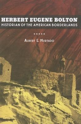 Herbert Eugene Bolton(English, Hardcover, Hurtado Albert L.)