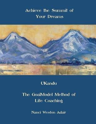 Achieve the Summit of Your Dreams(English, Paperback, Weston Adair Nanci)