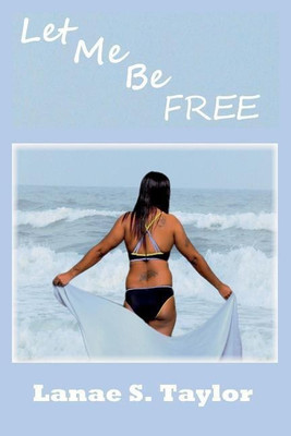 Let Me Be Free(English, Paperback, Taylor Lanae S)