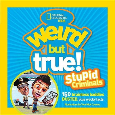 Weird But True: Stupid Criminals(English, Paperback, National Geographic)