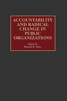 Accountability and Radical Change in Public Organizations(English, Hardcover, Sims Ronald R.)
