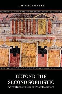 Beyond the Second Sophistic(English, Hardcover, Whitmarsh Tim)