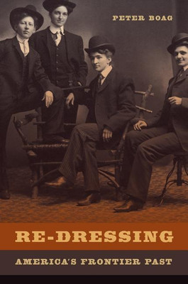 Re-Dressing America's Frontier Past(English, Paperback, Boag Peter)