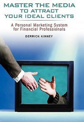 Master the Media to Attract Your Ideal Clients(English, Paperback, Kinney Derrick)