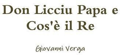 Don Licciu Papa e Cos'e il Re(Italian, Paperback, Verga Giovanni)