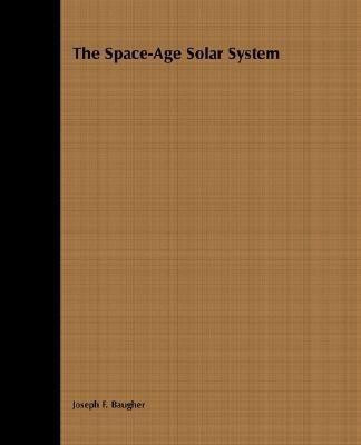 The Space-Age Solar System(English, Paperback, Baugher Joseph F.)