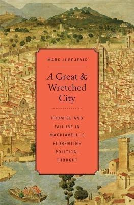 A Great and Wretched City(English, Hardcover, Jurdjevic Mark)